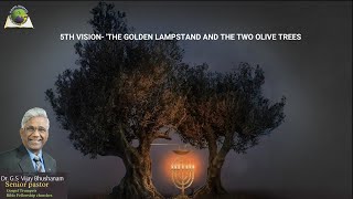 5th Vision- 'The Golden Lampstand and the Two Olive Trees