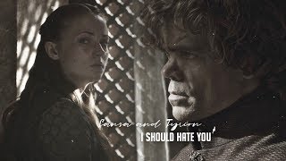 Tyrion + Sansa || I should hate you