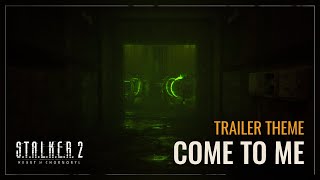 S.T.A.L.K.E.R. 2 OST — Come to Me Trailer Theme