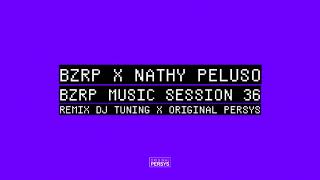 BZRP - Nathy Peluso - (Remix) - DJ TUNING Ft Original Persys