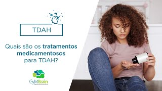 Quais são os tratamentos medicamentosos para TDAH