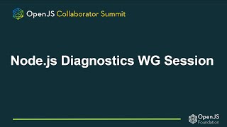 Node.js Diagnostics WG Session