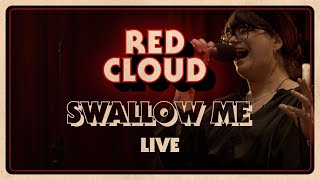 RED CLOUD - Swallow Me (Live)