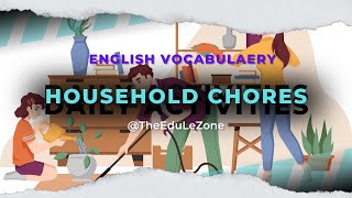 Exploring Household Chores. / Daily Chores Activities / Learn New English Words.