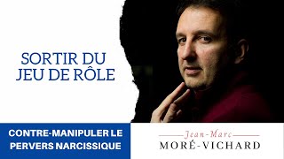 Contre-manipuler le Pervers Narcissique (épisode 5) - Sortir du jeu de rôle