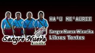 KA'U NE'AURIE - Sangre Nueva Wixarika