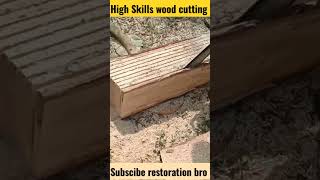 Wood cutting crazy skills🔥 | @restorationbro