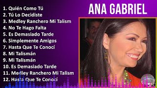 Ana Gabriel 2024 MIX Grandes Exitos - Quién Como Tú, Tú Lo Decidiste, Medley Ranchero Mi Talismá...