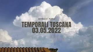 TEMPORALI in Toscana - Time Lapse / 03.05.2022