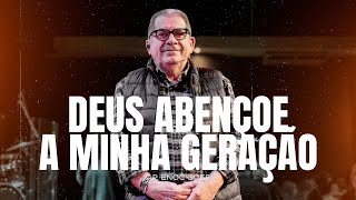 DEUS ABENÇOE A MINHA GERAÇÃO - AP ENOC GÓES