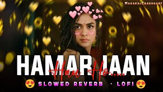 Hamar jaan hau ho slowed and reverb - lofi | Pawan Singh | MahakalChaudhary