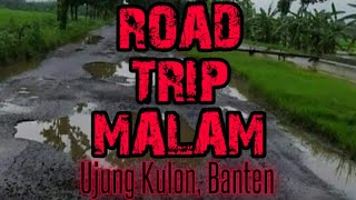 ROAD TRIP MALAM KE UJUNG KULON BANTEN