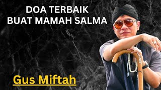 CERAMAH GUS MIFTAH D0A TERBAIK BUAT MAMAH SALMA ISTRl HABIB LUTFl BIN YAHYA