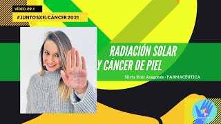 Protegiéndonos del Sol: Radiación Solar y Cáncer de Piel. #JuntosXElCáncer2021