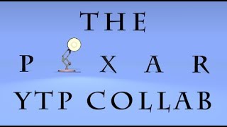 The Pixar YTP Collab