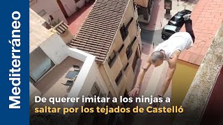 De querer imitar a los ninjas asaltar por los tejados de Castelló