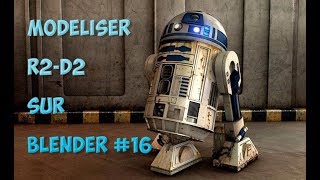 Tuto blender en français pour débutant modélisation de R2 D2 partie 16