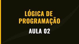 AULA #02 - Comandos Entrada e Saída, Variáveis e Tipos de Dados