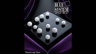 Blue System Style (by AI) - You‘re my love