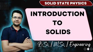 Introduction of Solids || Solid State Physics || B.Sc.(Physics)