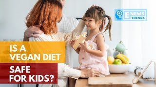 Is a Vegan Diet Safe for Kids?