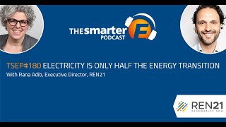 Electricity is Only Half the Energy Transition | Rana Adib, REN21 | TSEP#180