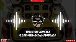 HAMILTON MEMÓRIA O CACHORRÃO DA MADRUGADA.. siumes de ficante