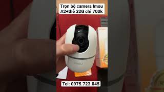 Trọn bộ camera Imou A2+thẻ 32G chỉ 700k