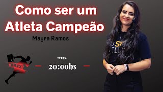 Como ser um Atleta Campeão - Mayra Ramos