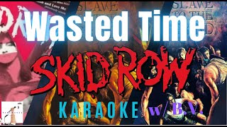 Skid Row -  Wasted Time  (Karaoke w/ B.V)