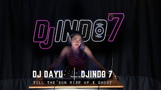 DJ TILL THE SUN RISE UP X GHOST - FUP PARGOY KOPLO FULL BASS - DJ DAYU