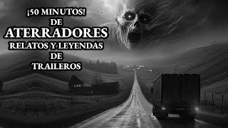 ¡50 MINUTOS!, DE ATERRADORES CASOS PARANORMALES DE TRAILEROS | Relatos de Terror Reales | Viaje #273