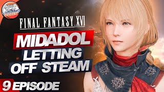 [FINAL FANTASY XVI] - PC Complete Gameplay Walkthrough | MIDADOL - Letting Off Steam [PC 4K | Pt 9]