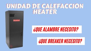 Alambre y Breaker Correcto para Unidad de Calefacción.