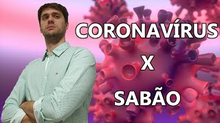 CORONAVÍRUS x SABÃO - Como o sabão age contra o Coronavírus?