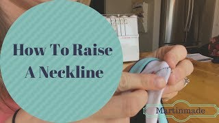 HOW TO RAISE A NECKLINE | SEWING | TAILORING