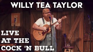 Willy Tea Taylor's political anthem - Live at the Cock n' Bull