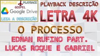 O Processo Ednan Rufino Part Lucas Roque e Gabriel Louvor | playback | 4K