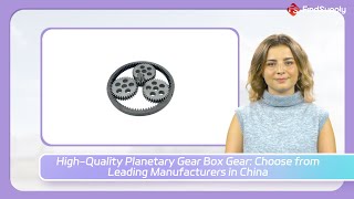 High-Quality Planetary Gear Box Gear: Choose from Leading Manufacturers in China