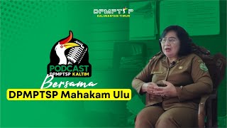 Podcast DPMPTSP Kaltim Episode Mahakam Ulu