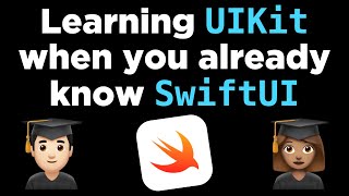 Learning UIKit, when you already know SwiftUI 📱