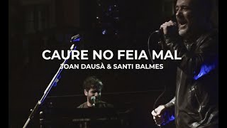 CAURE NO FEIA  MAL - JOAN DAUSÀ & SANTI BALMES - TIBIDABO 25/5/18