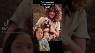 Patty Vaughan Disappearance- Part 1