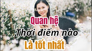 Quan hệ thời điểm nào là tốt nhất? | Quynh Trang tla