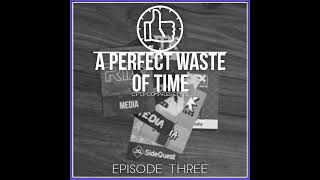 A Perfect Waste Of Time EP3