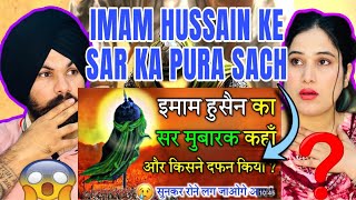 Imam Hussain Ka Sar Mubarak Kaha Hai ?Reaction Video On Imam Hussain.Indian Reaction On Imam Hussain