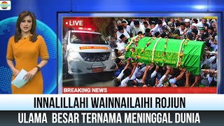 Innalillahi, Seluruh Jamaah Berduka, Atas Meninggalnya Ulama Besar Tanah Air