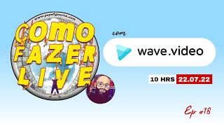 🔴 Como Fazer LIVE com Wave.video #18