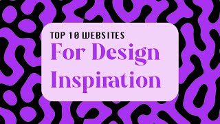 Top 10 Websites for Design Inspiration 2024 | The Ultimate Guide for Graphic Designers