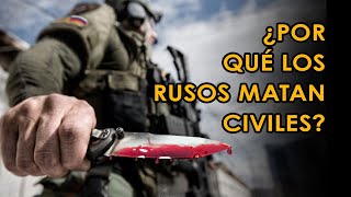 Masacre en Bucha. ¿Por qué los rusos matan civiles?